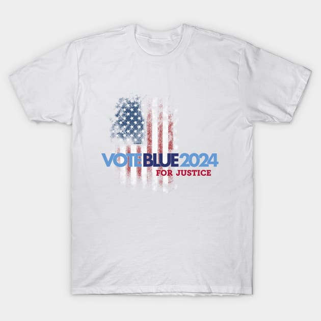 Vote Blue 2024 For Justice T-Shirt by Stonework Design Studio